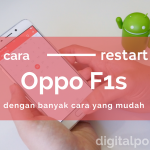 Cara Restart Oppo F1s Dengan Berbagai Cara yang Mudah