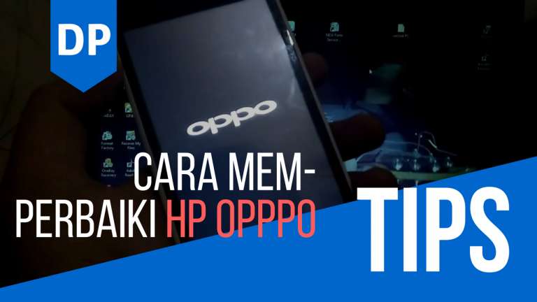 CARA MEMPERBAIKI HP OPPPO