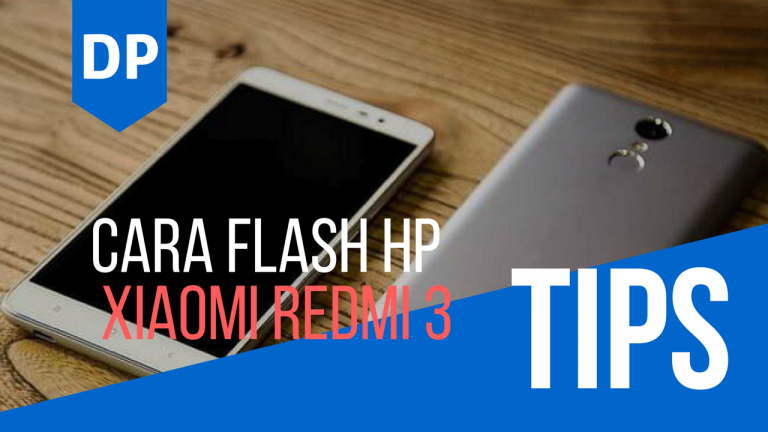 Cara Flash Xiaomi Redmi 3 Menggunakan Mi Flash