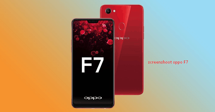 Cara Screenshot HP Oppo F7 Dengan Cepat Dan Mudah