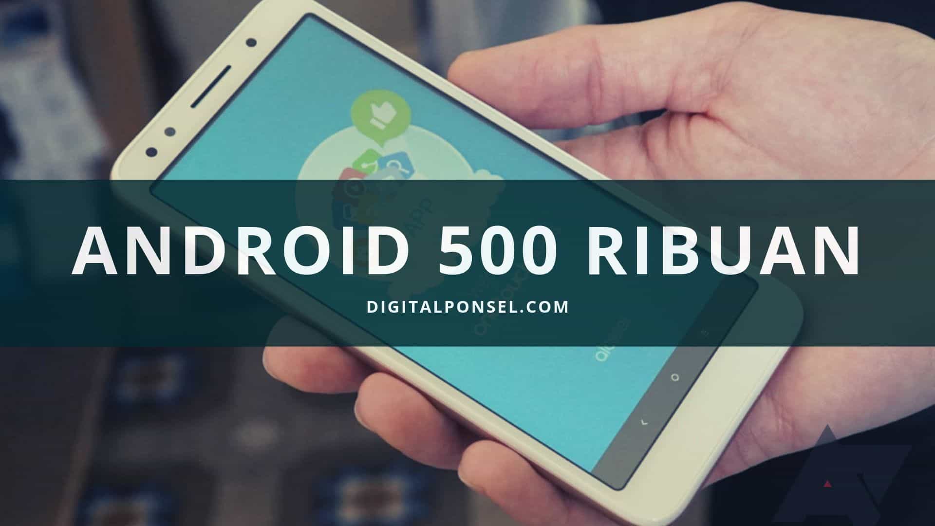 Daftar Hp Android Harga 500 Ribuan