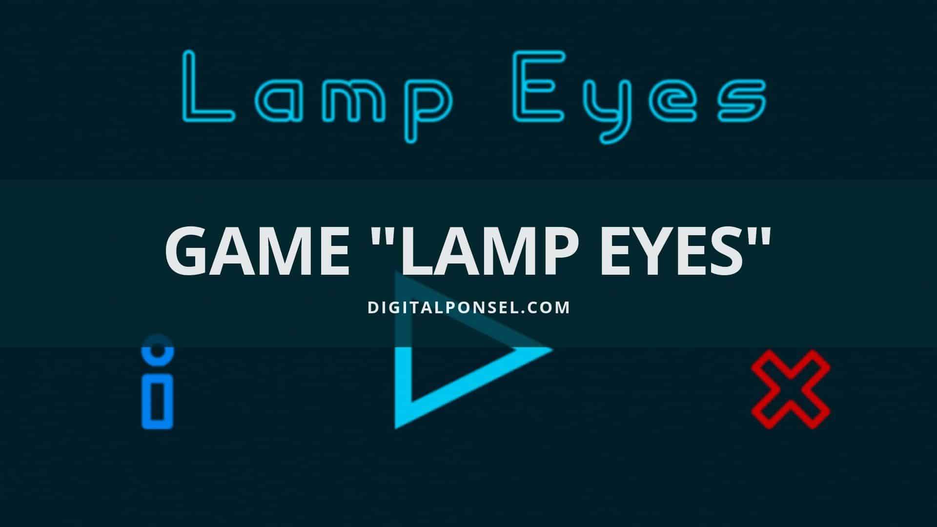 Download Game Android "Lamp Eyes" Asli Indonesia !