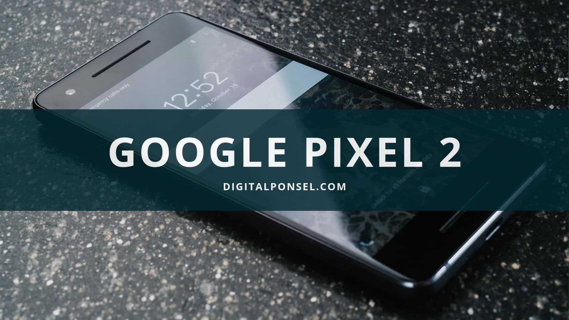 Kelebihan dan kekurangan Google Pixel 2