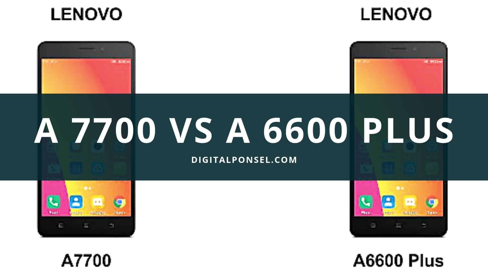 Compare Lenovo A 7700 dan Lenovo A 6600 Plus dan Spesifikasi