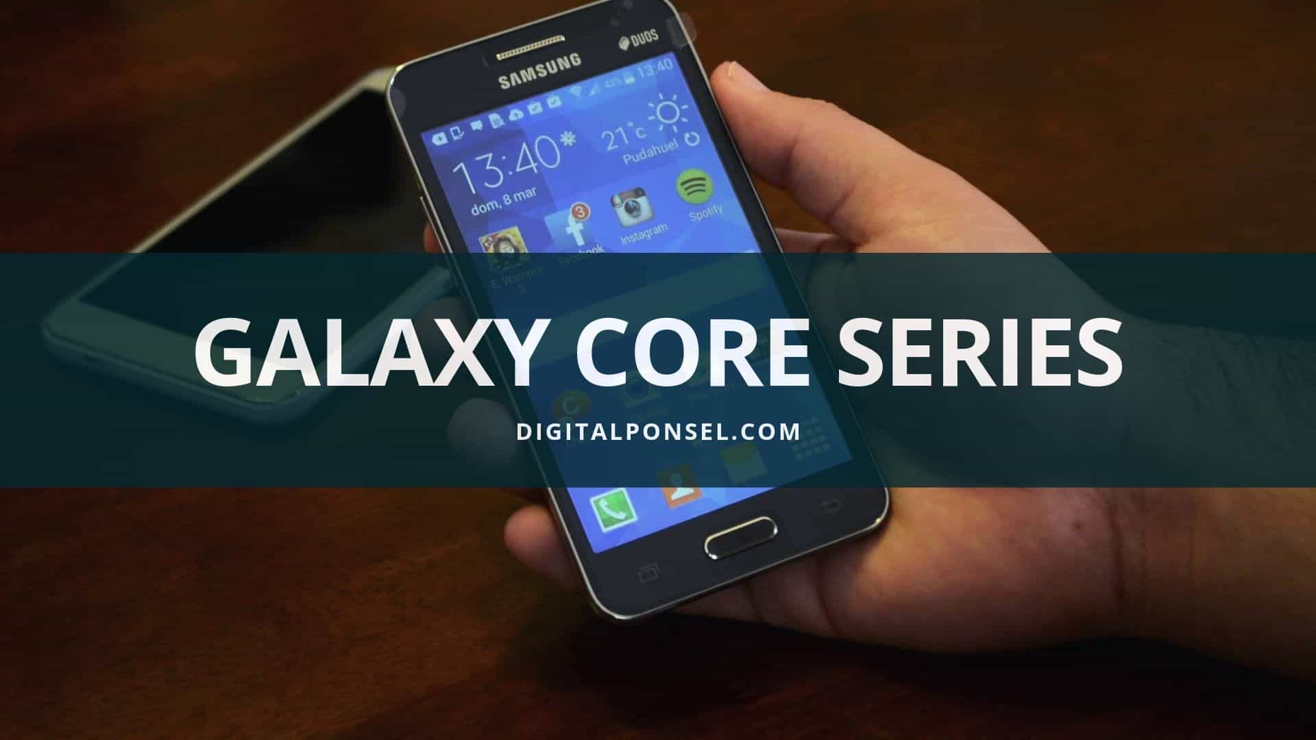 Daftar Harga Samsung Galaxy Core Series Juli 2020