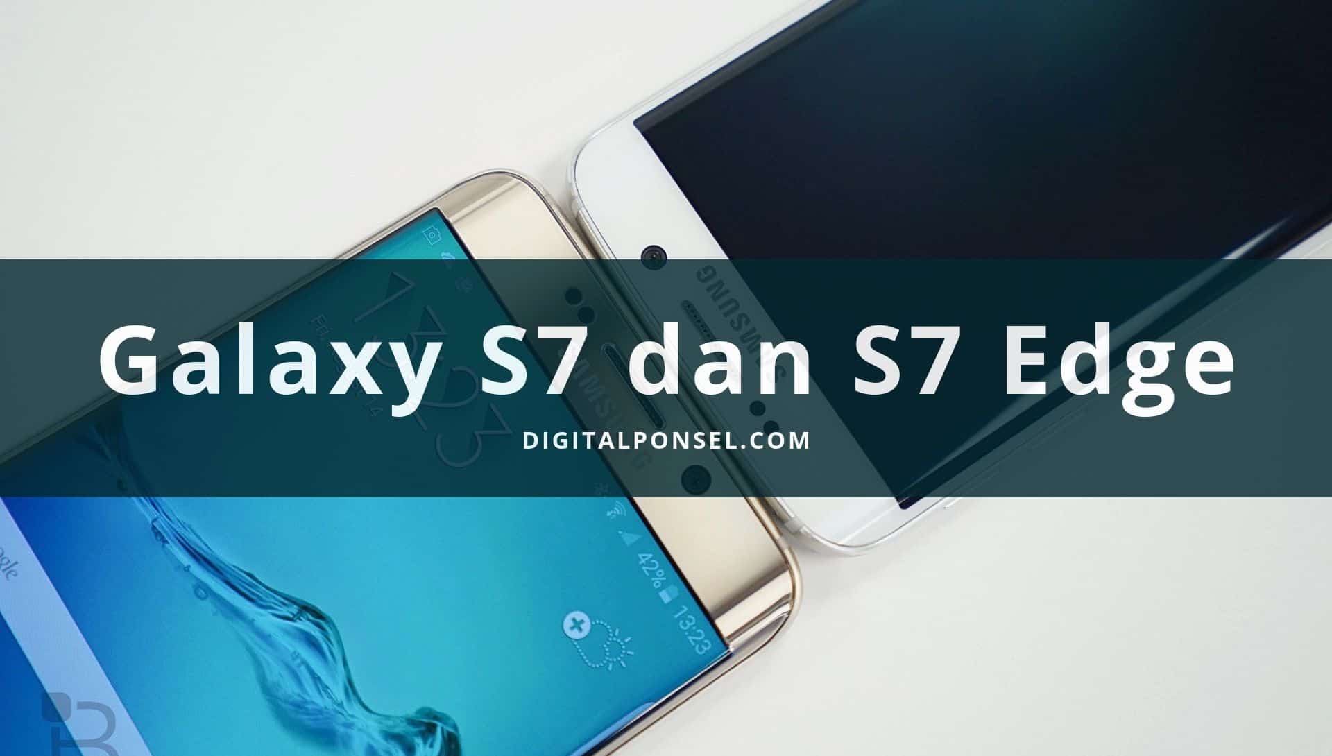 Samsung Galaxy s7 dan s7 Edge