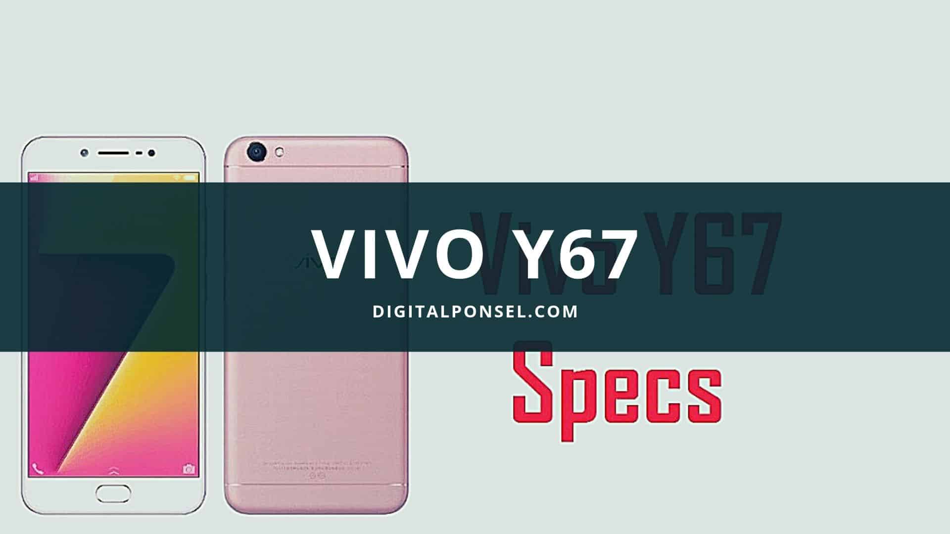 Harga Vivo Y67 Terbaru dan Spesifikasi Agustus 2019 [Baru 