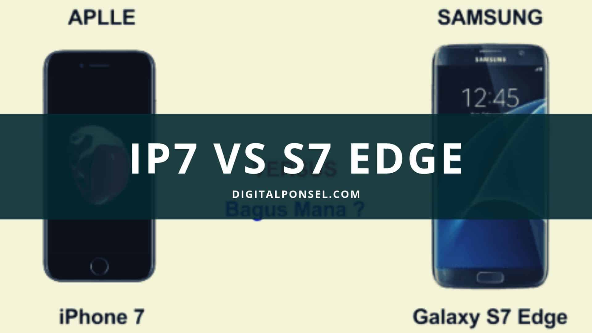 Perbandingan iPhone 7 dan Samsung Galaxy S7 Desember 2019