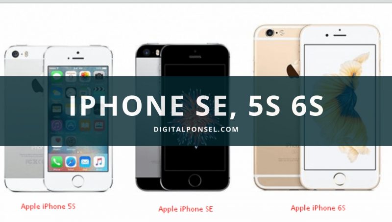 Perbandingan Spesifikasi iPhone SE, iPhone 5S dan iPhone 6S