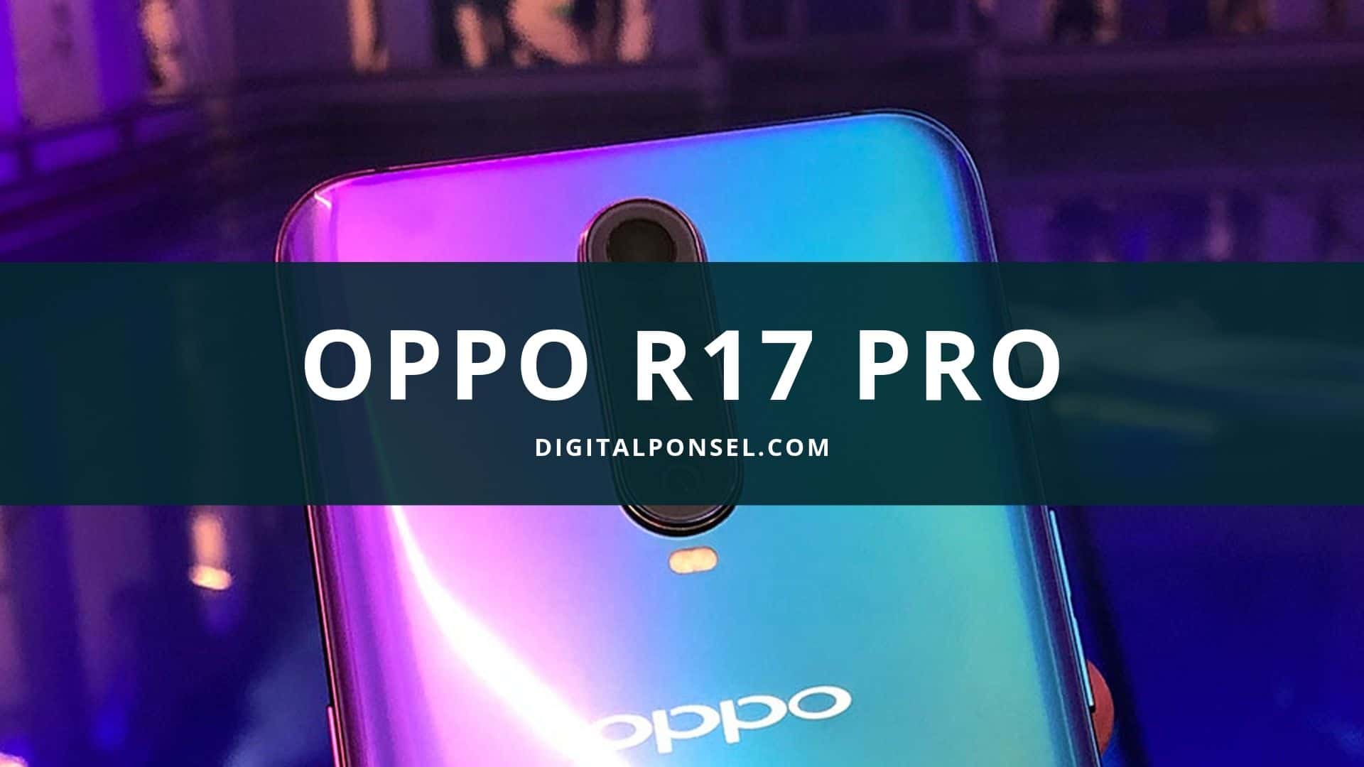 Harga Oppo R17 Pro Terbaru dan Spesifikasi Juni 2020 [Baru